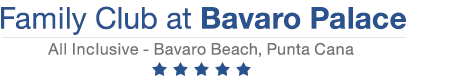 Family Club at Barceló Bávaro Palace – Punta Cana  - All Inclusive Resort Bavaro Beach 